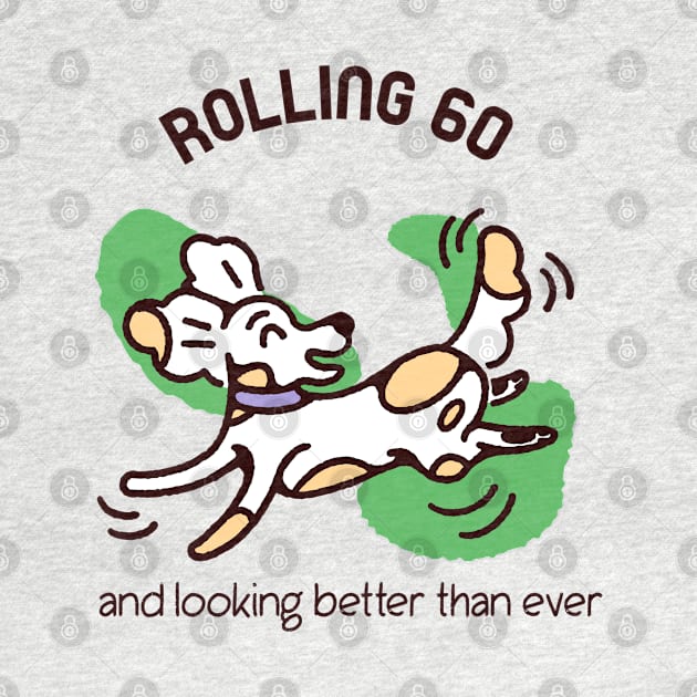 ROLLING INTO MY 60'S MAN by MGRCLimon